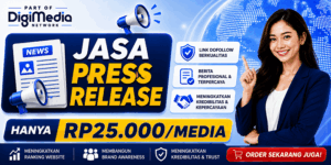 Jasa Press Release Digi Media Network: Bikin Brand Lebih Dikenal dengan Publikasi Media Online